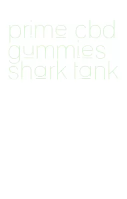 prime cbd gummies shark tank