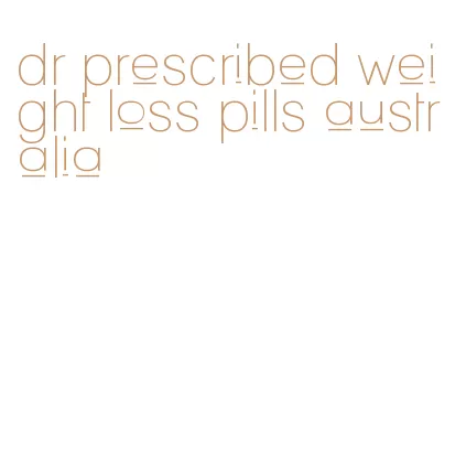 dr prescribed weight loss pills australia