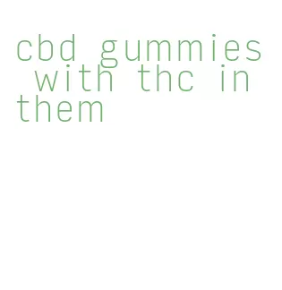 cbd gummies with thc in them