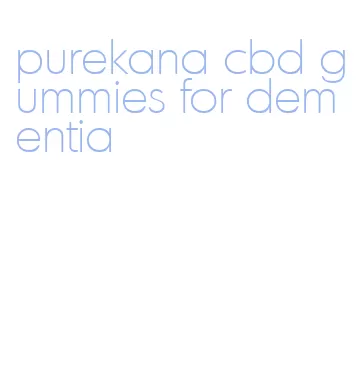 purekana cbd gummies for dementia