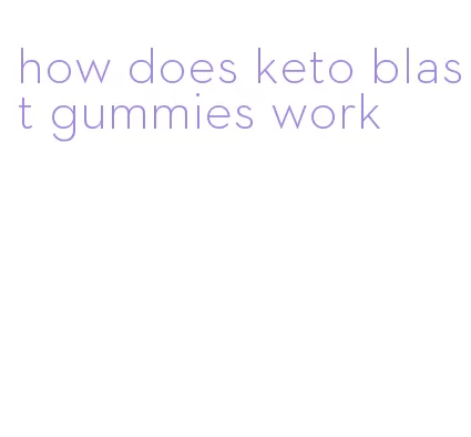 how does keto blast gummies work