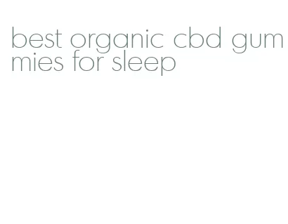best organic cbd gummies for sleep