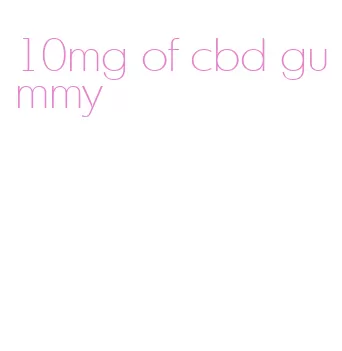 10mg of cbd gummy