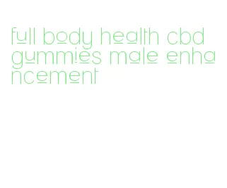 full body health cbd gummies male enhancement