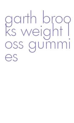 garth brooks weight loss gummies
