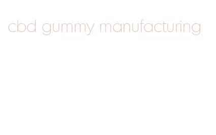 cbd gummy manufacturing