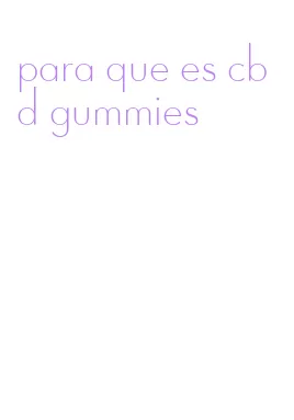 para que es cbd gummies