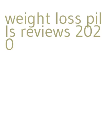 weight loss pills reviews 2020