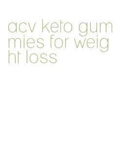 acv keto gummies for weight loss