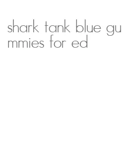 shark tank blue gummies for ed