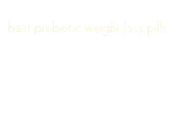 best probiotic weight loss pills