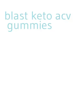blast keto acv gummies