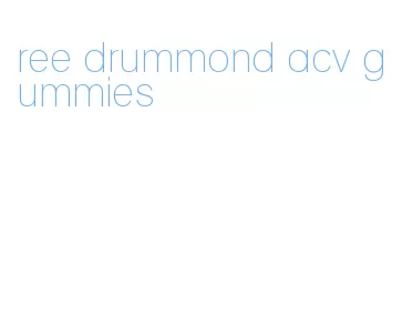 ree drummond acv gummies