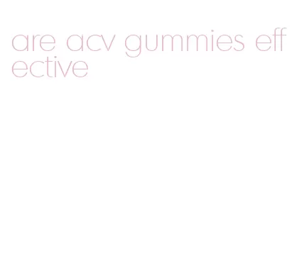 are acv gummies effective