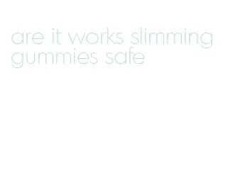are it works slimming gummies safe