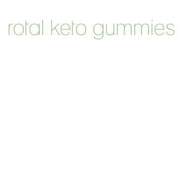 rotal keto gummies