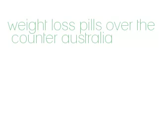 weight loss pills over the counter australia