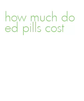 how much do ed pills cost