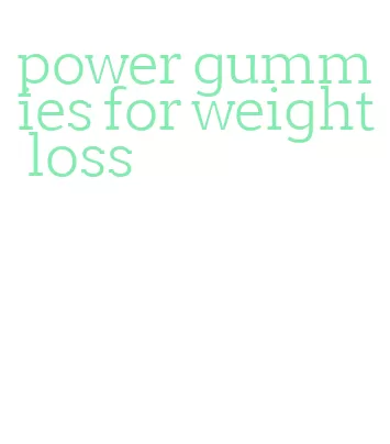power gummies for weight loss