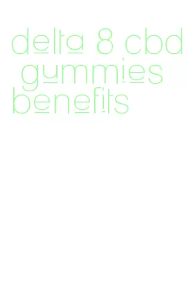 delta 8 cbd gummies benefits
