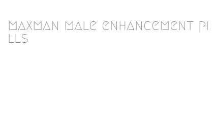 maxman male enhancement pills
