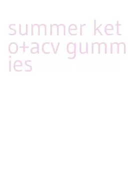 summer keto+acv gummies