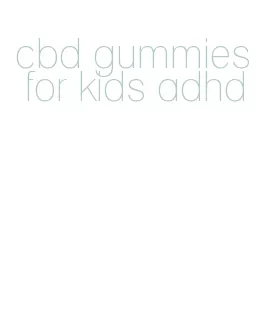 cbd gummies for kids adhd