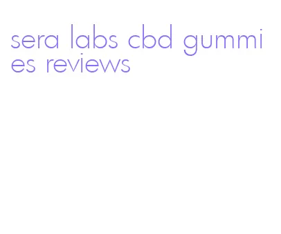 sera labs cbd gummies reviews