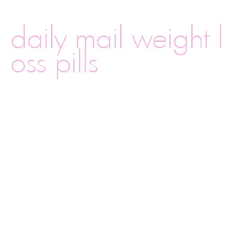 daily mail weight loss pills