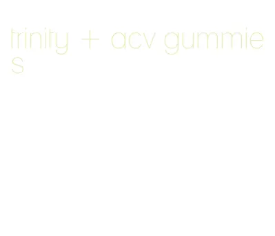 trinity + acv gummies