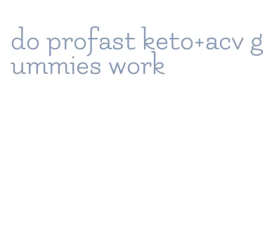 do profast keto+acv gummies work