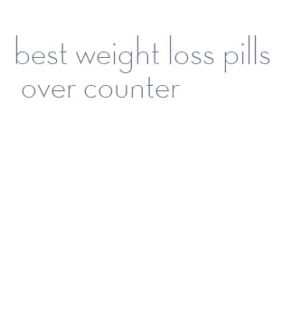 best weight loss pills over counter