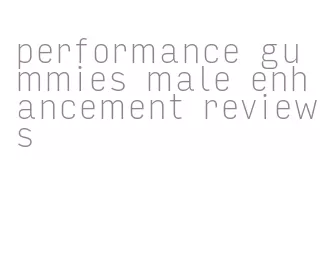 performance gummies male enhancement reviews