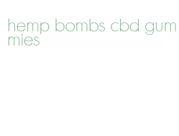 hemp bombs cbd gummies