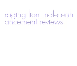 raging lion male enhancement reviews