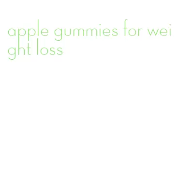 apple gummies for weight loss