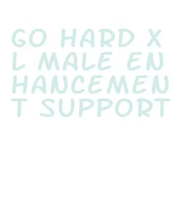 go hard xl male enhancement support