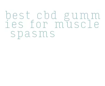 best cbd gummies for muscle spasms