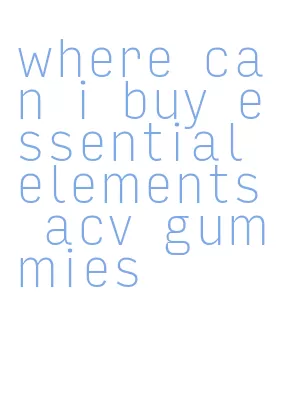 where can i buy essential elements acv gummies