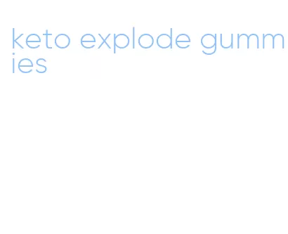 keto explode gummies