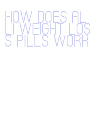 how does alli weight loss pills work