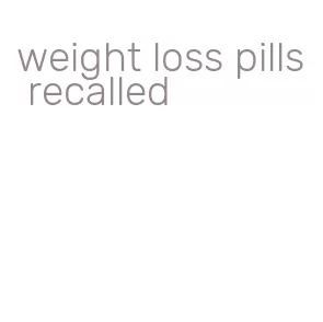 weight loss pills recalled