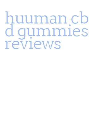 huuman cbd gummies reviews