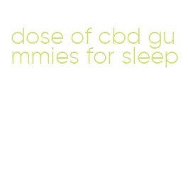 dose of cbd gummies for sleep