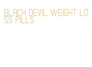 black devil weight loss pills