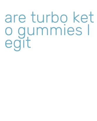 are turbo keto gummies legit