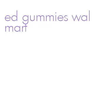 ed gummies walmart