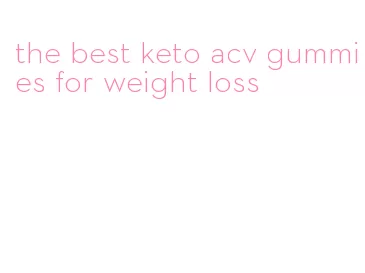 the best keto acv gummies for weight loss