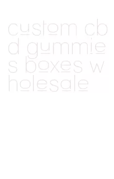 custom cbd gummies boxes wholesale