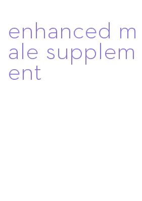enhanced male supplement